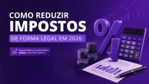 Como Reduzir Impostos de Forma Legal em 2026: Guia Completo para Empresas em Três Rios e Região